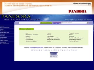 Faculté des arts et des sciences Activité de formation AAQ
61/90
PANDORA
Écoledebibliothéconomieet dessciencesdel'information
 
