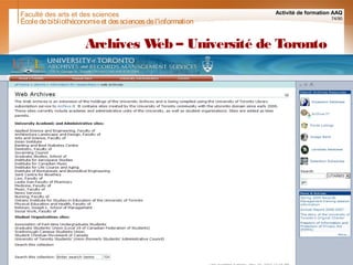 Faculté des arts et des sciences Activité de formation AAQ
74/90
Archives Web – Université de Toronto
Écoledebibliothéconomieet dessciencesdel'information
 