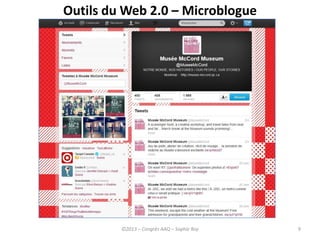 9
Outils du Web 2.0 – Microblogue
©2013 – Congrès AAQ – Sophie Roy
 