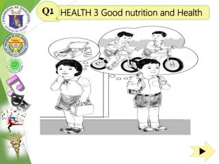 HEALTH 3 Good nutrition and HealthQ1

 