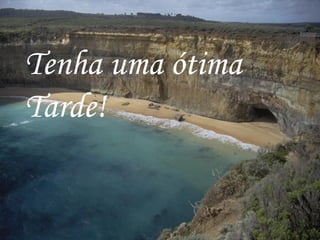 Tenha uma ótima Tarde! 
