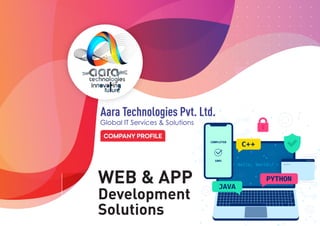 WEB & APP
Development
Solutions
Aara Technologies Pvt. Ltd.
Global IT Services & Solutions
COMPANY PROFILE
 