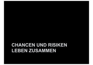 CHANCEN UND RISIKEN
LEBEN ZUSAMMEN
 