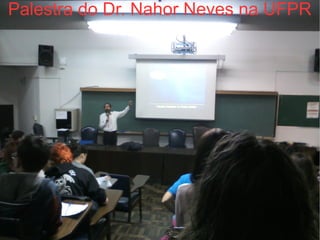 Palestra do Dr. Nahor Neves na UFPR
 