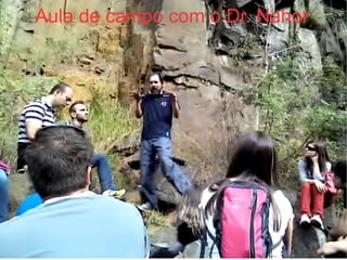 Aula de campo com o Dr. Nahor
 