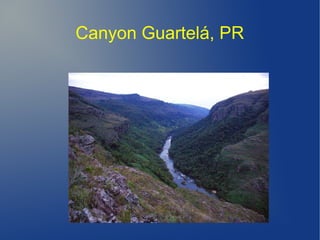 Canyon Guartelá, PR
 