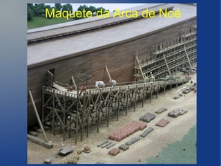 Maquete da Arca de Noé
 