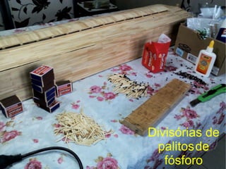 Divisórias de
palitosde
fósforo
 