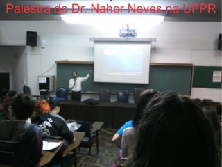 Palestra do Dr. Nahor Neves na UFPR
 