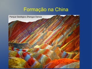 Formação na China
Parque Geológico Zhangye Danxia
 