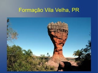 Formação Vila Velha, PR
 