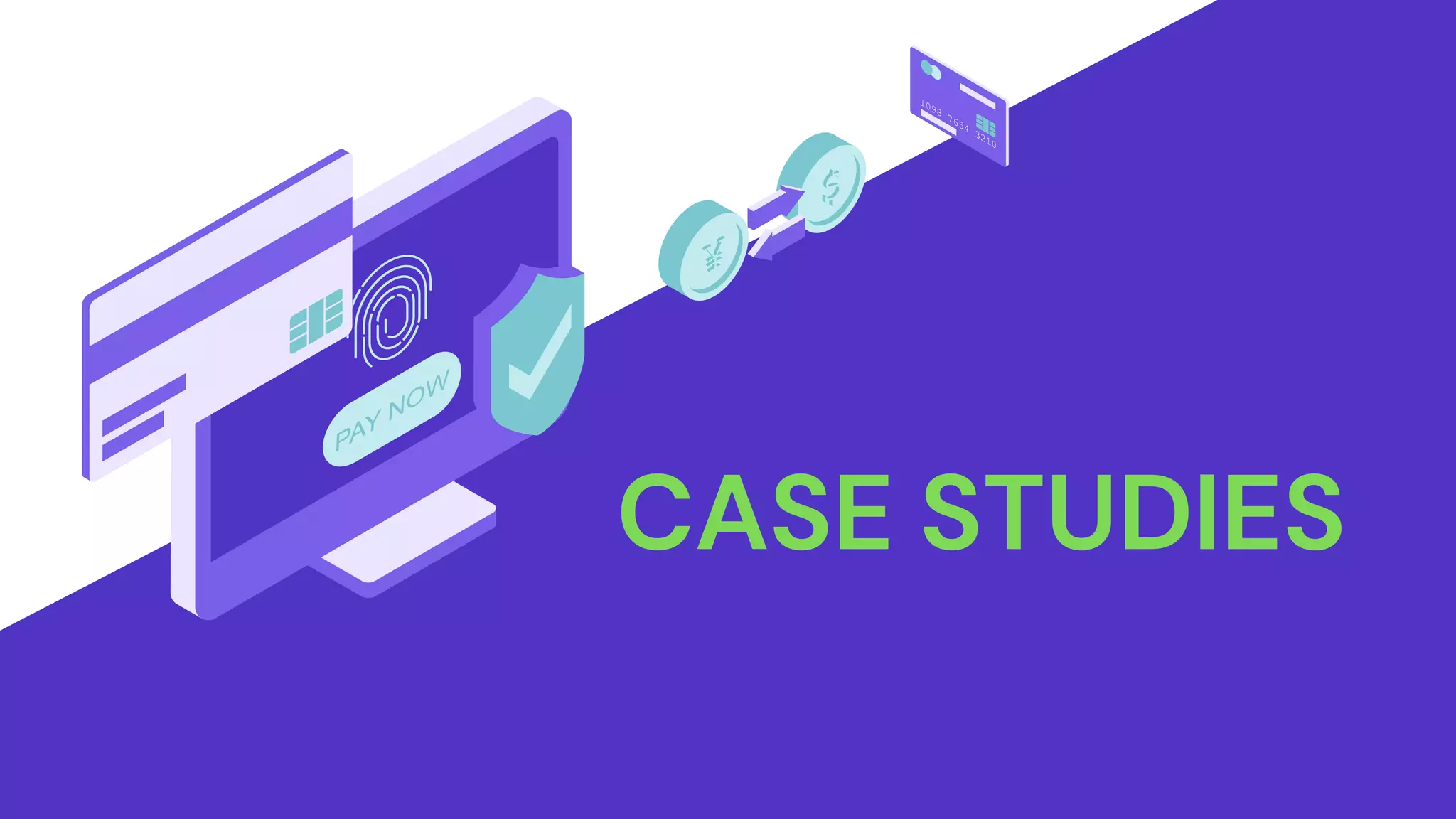 CASE STUDIES
 