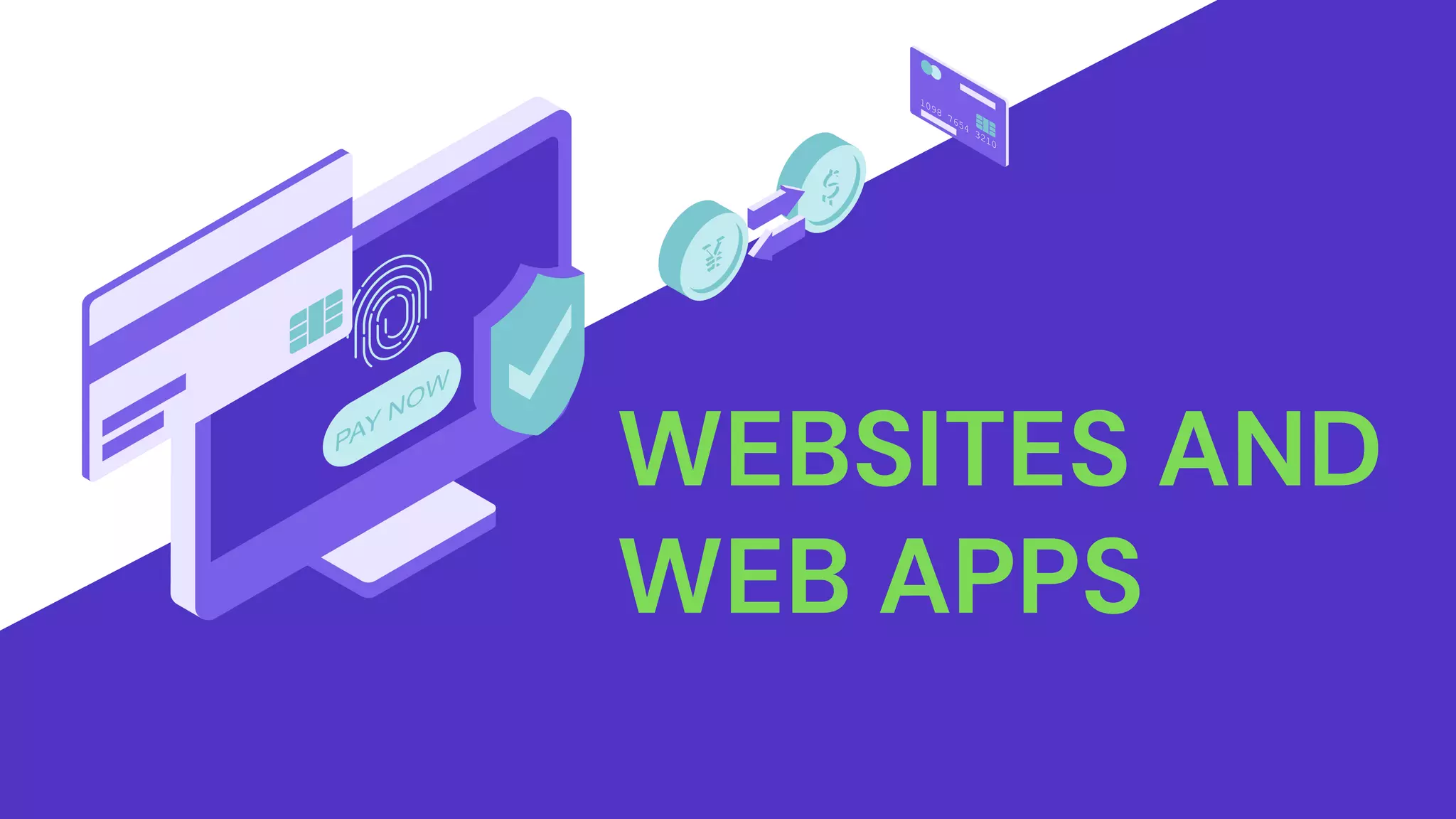 WEBSITES AND
WEB APPS
 