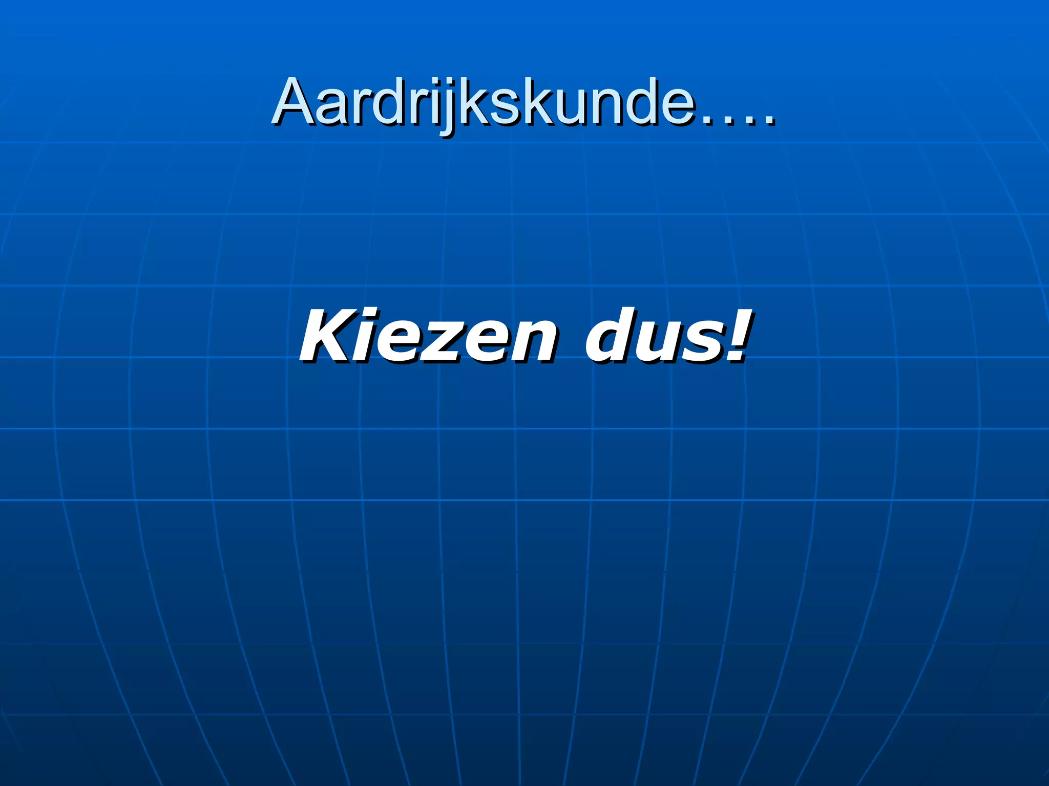 Aardrijkskunde kiezen Havo | PPT