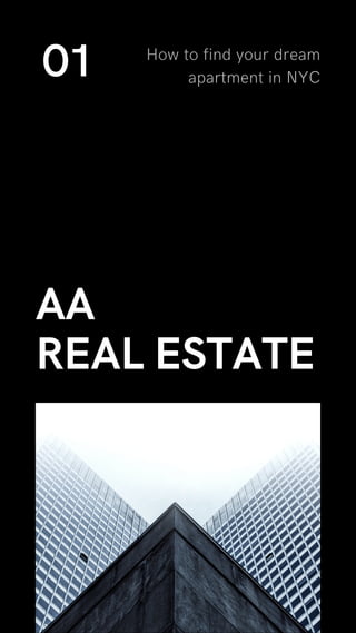 AA
REAL ESTATE
How to find your dream
apartment in NYC01
 