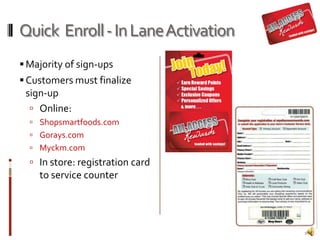 GuestServicesEnrollment
 Set up a new customer
 Complete quick enroll
process
 Replace a lost card
17
 
