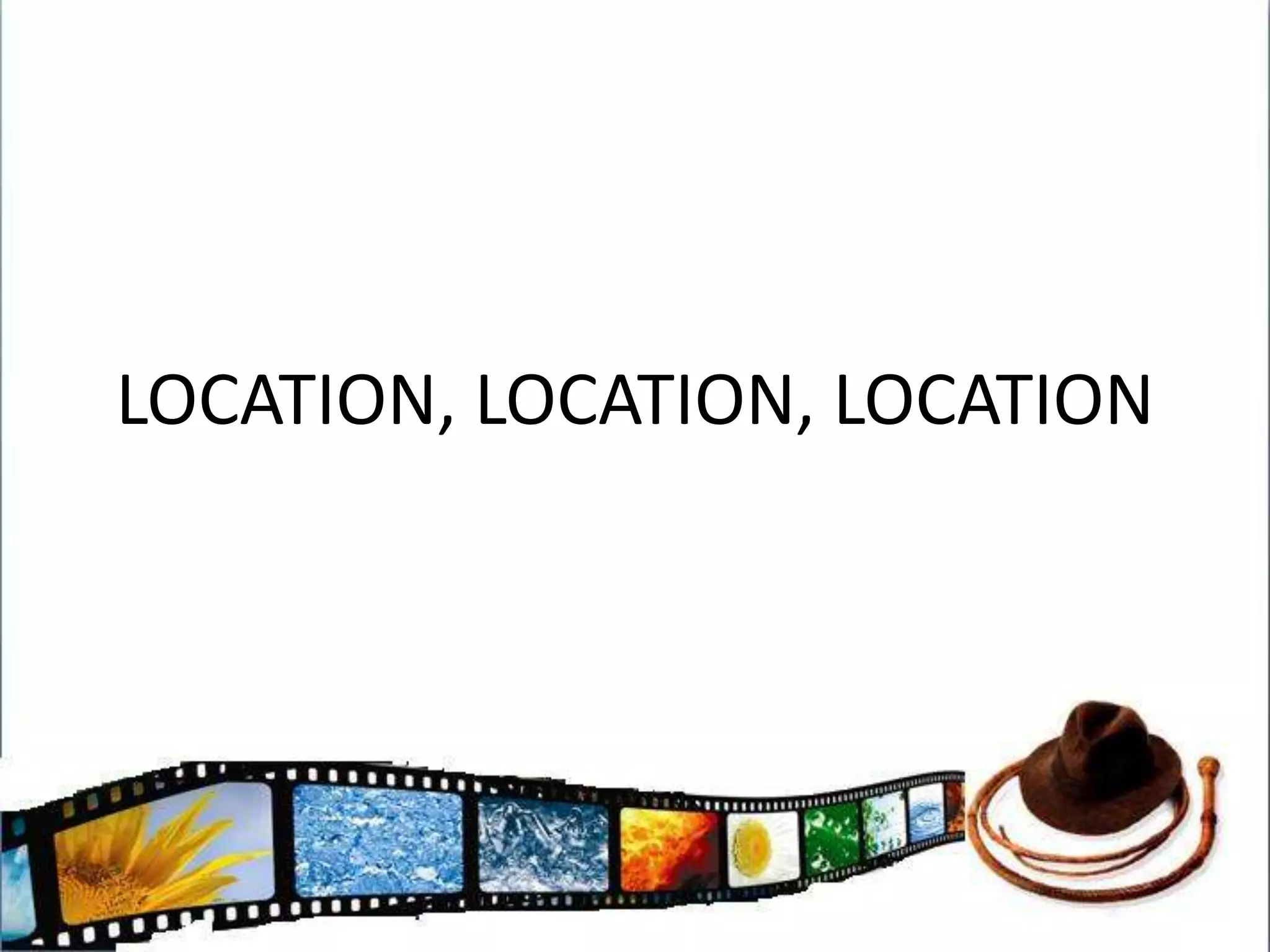 Location is KeyThe setting for your AA film is very important, if we think of the ones that we have looked at the location isn’t just a pretty background...it is also a character in itself.E.G. Egypt’s Valley of the Kings in Indiana Jones