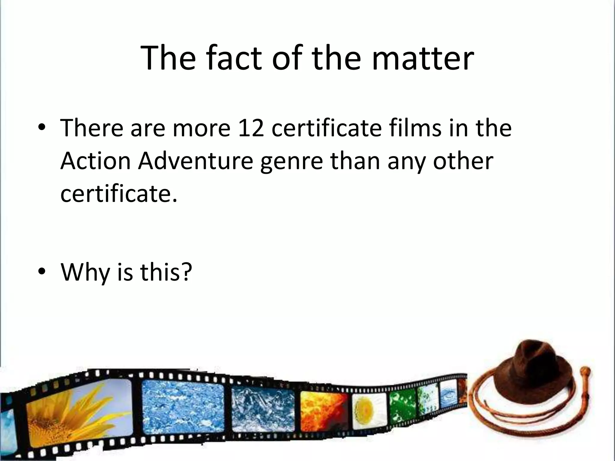 Why 12?Wider AudiencesMore appealing to adults Youngish children can go with their parents to see the film encouraging both demographics to see the film 