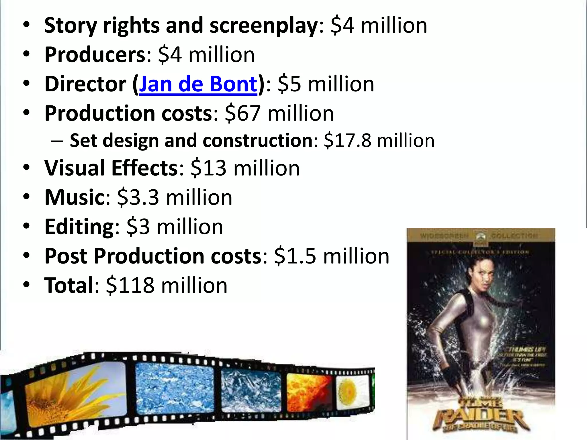 Story rights (Carolco and Gale Anne Hurd): $19.5 millionScreenplay: $5.2 million John D. Brancato & Michael Ferris: $1 millionDirector (Jonathan Mostow): $5 millionProducers: $10 millionProduction costs: $58 millionPost-production costs: $4 millionVisual effects: $20 millionMusic: $2 millionOther costs: $33.6 millionTotal: $187.3 million
