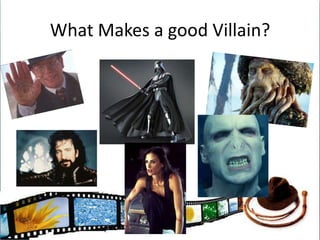 What Makes a good Villain?