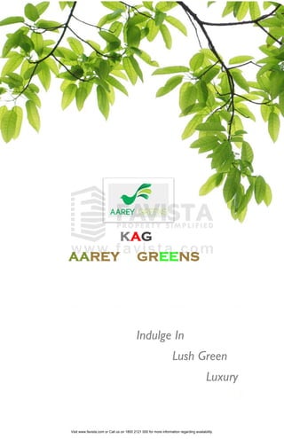 KAG
AAREY

GREENS

Indulge In
Lush Green
Luxury

Visit www.favista.com or Call us on 1800 2121 000 for more information regarding availability.

 