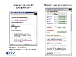 Søket viste 229 studenter i postnummerregion 13 (Asker og Bærum) Eksempel på søk etter læringspartnere Oversikt over læringspartnere 
