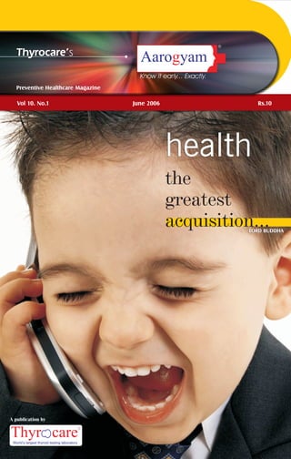 Preventive Healthcare Magazine
Vol 10. No.1 June 2006 Rs.10
LORD BUDDHALORD BUDDHA
 