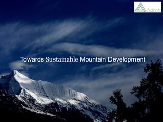 Towards Sustainable Mountain Development
 