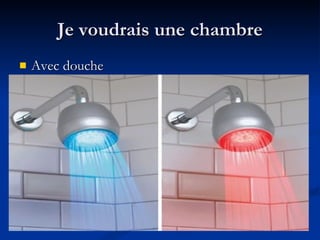 Je voudrais une chambre Avec douche