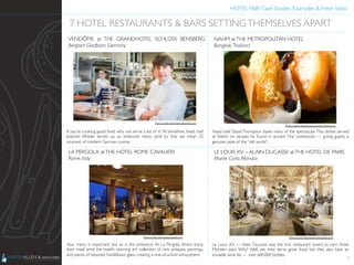 HOTEL F&B: Case Studies, Examples & Fresh Ideas	
  
	

If you’re cooking good food, why not serve a lot of it? At Vendôme, head chef
Joachim Wissler serves up an extensive menu (and by that we mean 25
courses) of modern German cuisine.	

8
7 HOTEL RESTAURANTS & BARS SETTINGTHEMSELVES APART	

VENDÔME at THE GRANDHOTEL SCHLOSS BENSBERG
Bergisch Gladbach, Germany	

Head chef David Thompson bases many of the spectacular Thai dishes served
at Nahm on recipes he found in ancient Thai cookbooks — giving guests a
genuine taste of the “old world”.	

NAHM atTHE METROPOLITAN HOTEL	

Bangkok,Thailand	

Your menu is important, but so is the ambiance. At La Pergola, diners enjoy
their meal amid the hotel’s stunning art collection of rare antiques, paintings,
and pieces of bespoke handblown glass, creating a one-of-a-kind atmosphere.	

LA PERGOLA atTHE HOTEL ROME CAVALIERI	

Rome, Italy	

Le Louis XV — Alain Ducasse was the ﬁrst restaurant (ever) to earn three
Michelin stars. Why? Well, yes, they serve great food; but they also have an
enviable wine list — over 600,000 bottles.	

LE LOUIS XV – ALAIN DUCASSE atTHE HOTEL DE PARIS	

Monte Carlo, Monaco	

Photo Credit: http://theculturetrip.com	

Photo Credit: http://www.theworlds50best.com	

Photo Credit: http://www.tripadvisor.com/	

Photo Credit: http://www.agoda.com	

 