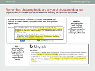 Remember, shopping feeds are a type of structured data too
ProperlyencodedandmanagedfeedsarecriticalforROIonadvertising,an...