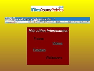 Frases
Videos
Postales
Wallpapers
Más sitios interesantes:
