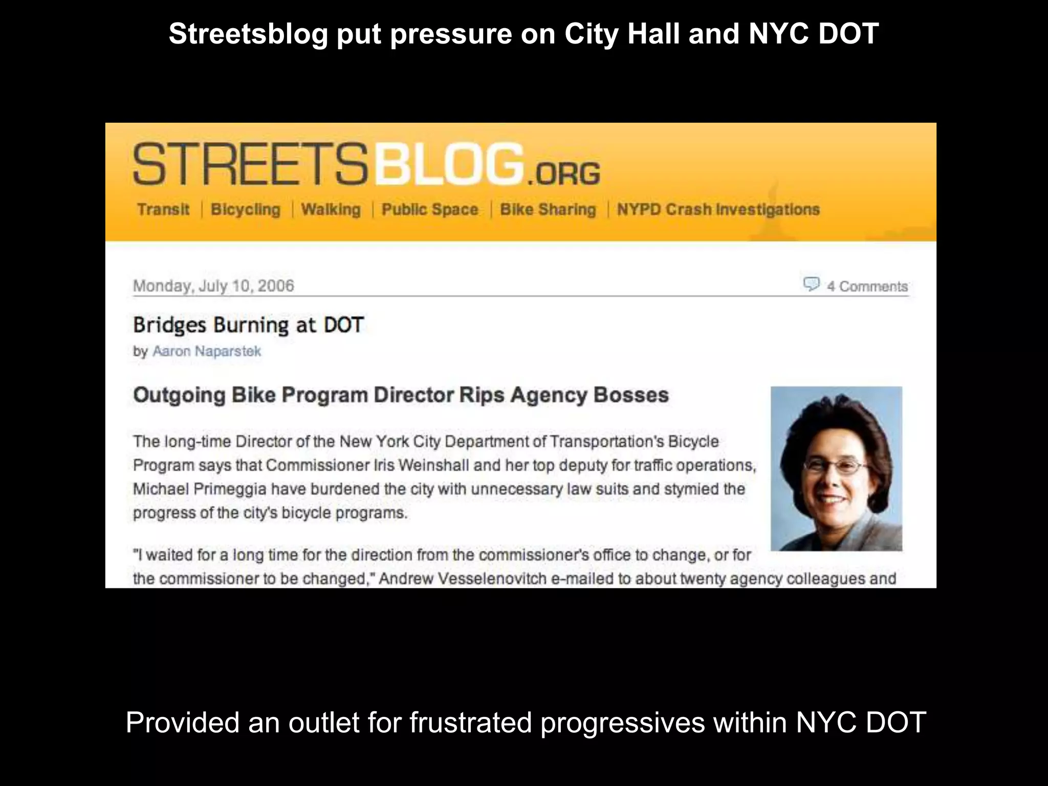 Streetsblog put pressure on City Hall and NYC DOT




Provided an outlet for frustrated progressives within NYC DOT
 