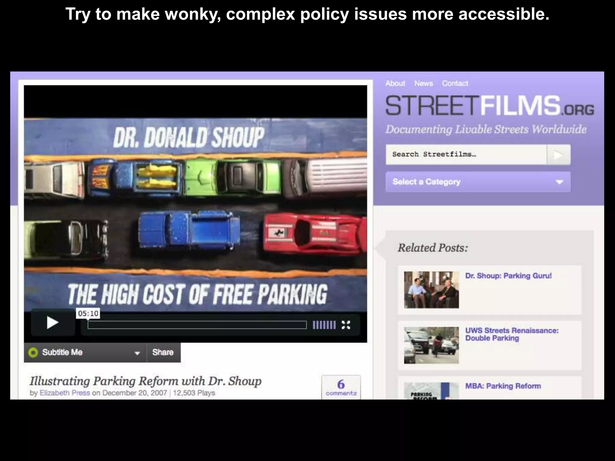 Try to make wonky, complex policy issues more accessible.
 