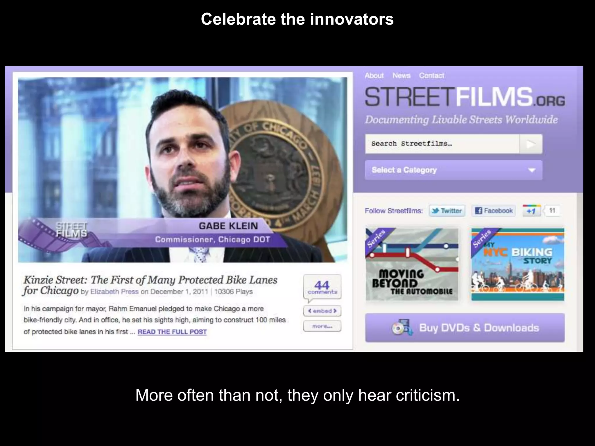 Celebrate the innovators




More often than not, they only hear criticism.
 