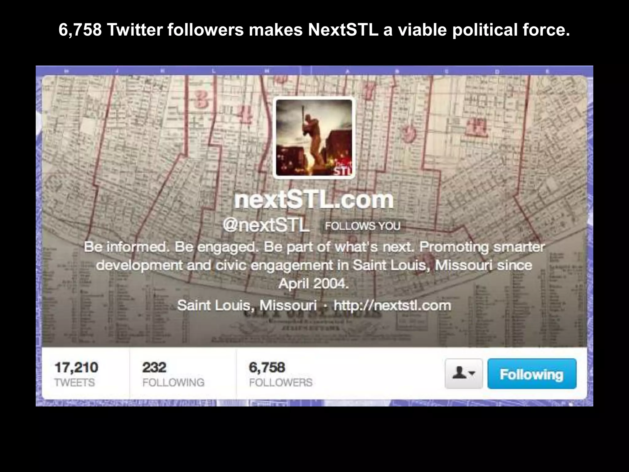 6,758 Twitter followers makes NextSTL a viable political force.
 