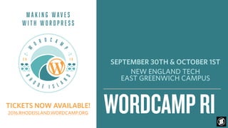 $
WORDCAMPRI
SEPTEMBER 30TH & OCTOBER 1ST
NEW ENGLAND TECH 
EAST GREENWICH CAMPUS
TICKETS NOW AVAILABLE!
2016.RHODEISLAND....