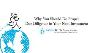 Why You Should Do Proper
Due Diligence in Your Next Investment
 