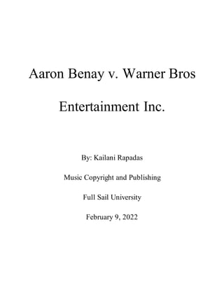 Aaron Benay v. Warner Bros
Entertainment Inc.
By: Kailani Rapadas
Music Copyright and Publishing
Full Sail University
February 9, 2022
 