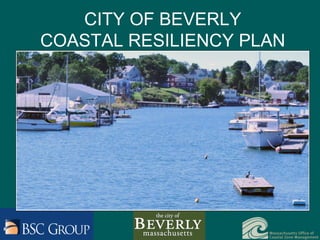 CITY OF BEVERLY
COASTAL RESILIENCY PLAN
 