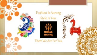 Fashion Is Aarong
Style Is You.
There We Are For You
 