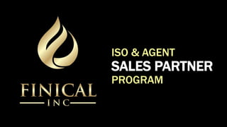 ISO & AGENT
SALES PARTNER
PROGRAM
 