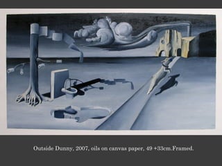 Outside Dunny, 2007, oils on canvas paper, 49 +33cm.Framed.
 