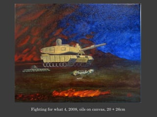 Fighting for what 4, 2008, oils on canvas, 20 + 26cm
 
