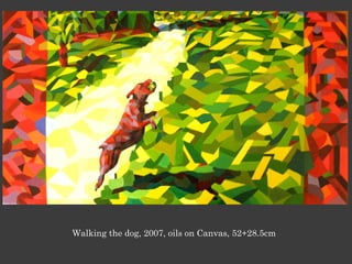 Walking the dog, 2007, oils on Canvas, 52+28.5cm
 