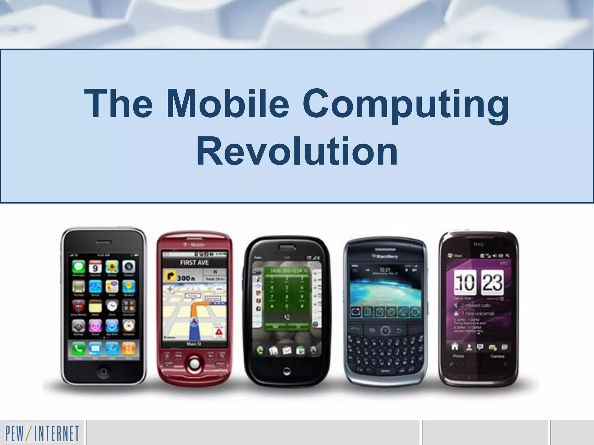 The Mobile Computing
     Revolution
 