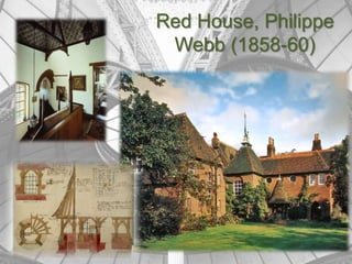 Red House, Philippe
 Webb (1858-60)
 