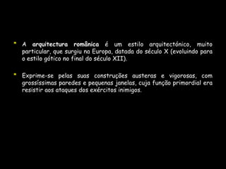 A arquitectura românica é oriunda da absorção de várias influências: