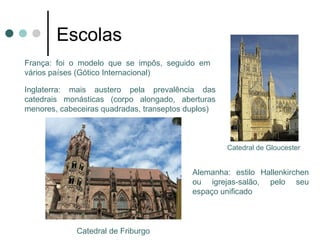 Escolas
Espanha: desenvolveu-se a partir do século
XIII e distinguiu-se pela inclusão de
elementos decorativos de e influência árabe
(estilo plateresco)




                                              Catedral Nova de Salamanca

                                 Itália: introdução tardia, com a manutenção
                                 de poucas aberturas nas paredes e da
                                 pintura mural em detrimento dos vitrais; a
                                 Catedral de Milão é dos finais do século
      Catedral de Milão          XV, exemplo do Gótico flamejante
 
