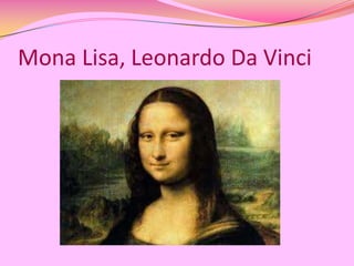 Mona Lisa, Leonardo Da Vinci

 